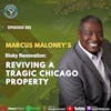 Ep 382: Marcus Maloney's Risky Renovation- Reviving a Tragic Chicago Property