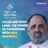 Ep 418: Value Add With Land- The Power of Paperwork with Mike Marshall