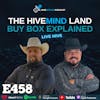 Ep 458: The Hivemind Land Buy Box Explained