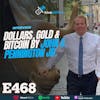 Ep 468: Dollars, Gold & Bitcoin by John S. Pennington Jr.