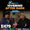 Ep 479: Hivemind After Dark