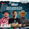 Ep 486: Why Land is the Best Investment- Real Estate Disruptors Podcast