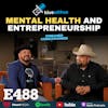 Ep 488: Mental Health and Entrepenuership
