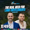 Ep 495: The Real Need For Land Entitlements