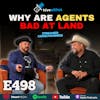 Ep 498: Why Are Agents Bad At Land