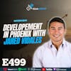 Ep 499: Developement In Phoenix With Jared Vidales