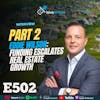 Ep 502: Eddie Wilson: Funding Escalates Real Estate Growth Part 2/3