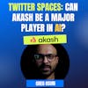 Mission: DeFi EP 98 - Can Akash be a major player in AI with their GPU market? Founder Greg Osuri joins my Twitter Space to discuss