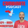 124 - 5 Steps to Becoming a Phenom Quality Pro with Andy Robertson