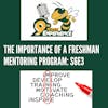 The Importance of Freshman Mentor Programs - S6E3