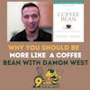 Why You Should Be More Like a Coffee Bean with Damon West- S6E9
