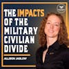 31. The Military Civilian Divide with Allison Jaslow