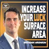 96. Science of Networking and Increasing Your Luck's Surface Area with Brendan Aronson