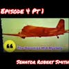Ep4 Pt1 Senator Robert Smith || Baron 52 MIA Mystery - Investigating The Investigators