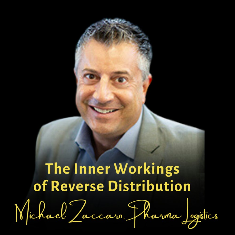 The Inner Workings of Reverse Distribution | Michael Zaccaro, CEO, Pharma Logistics