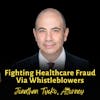 Fighting Healthcare Fraud Via Whistleblowers | Jonathan Tycko, Attorney