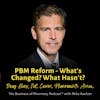 PBM Reform - What's Changed? What Hasn't? | Doug Hoey, National Community Pharmacists Association
