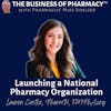 Launching a National Organization | Lauren Castle, PharmD, FMPhA.org