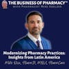 Modernizing Pharmacy Practices: Insights from Latin America | Mike Rizo, Pharm.D, MBA, Pharmcare Svcs.