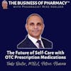 The Future of Self-Care with OTC Prescription Medications | Fady Boctor, MBA, Petros Pharma