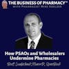 How PSAOs and Wholesalers Undermine Pharmacies | Brett Louderback, PharmD, OpenBook