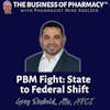 PBM Fight: State to Federal Shift | Greg Reybold, Atty, APCI
