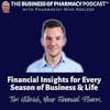 Financial Insights for Every Season of Business & Life | Tim Ulbrich, Your Financial Pharmacist