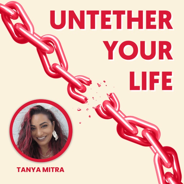 61: Tanya Mitra - The Remixed Relationship, and Managing Mental Health in the South Asian Diaspora