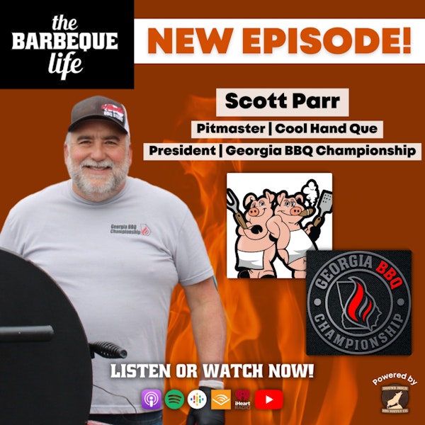 The Importance of Local BBQ Competitions and Getting Started w/ Scott Parr of Cool Hand Que and GBC President