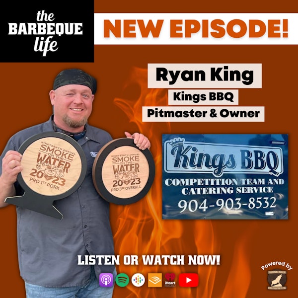 Never Giving Up on the Sport of BBQ w/ Ryan King of Kings BBQ