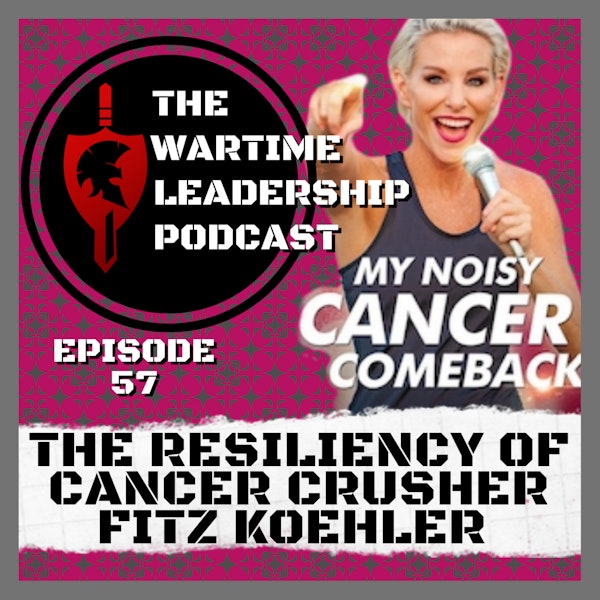Episode 57: The Resiliency of Cancer Crusher Fitz Koehler