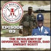 Episode 83: The Resiliency of Divorced, but NOT denied, Dad Dwight Scott