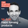 Edu: Habit Forming Products - The Secrets Of User Retention with Nir Eyal
