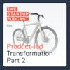 Edu: Transforming Into a Product-Led Org Part 2 – How To Make It Happen