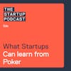 Edu: What Startups Can Learn From Poker – Know When To Hold ‘em