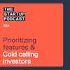 Q&A: Prioritising Features, How to Cold Email Investors, and More