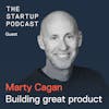 Edu: Product & Product Management - Empowering Your Team to Scale w/ Marty Cagan