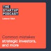 Q&A: Common Founder Mistakes, Strategic Investors, and more