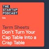 Edu: Term Sheet Pitfalls – Don’t Turn Your Cap Table Into a Crap Table