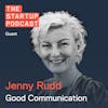 Edu: Good Communication – The Superpower That Could Save Your Startup w/ Jenny Rudd