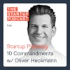 Edu: Startup Planning — Follow the Ten Commandments w/ Oliver Heckmann