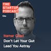 Edu: Evidence Guided Product Management-- Don't Let Your Gut Lead You Astray w/ Itamar Gilad