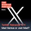 Reacts: Twitter Rebrands To X - Mad Genius or Just Mad?