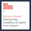 Edu: Advisory Boards - Getting Help, Credibility & Capital From Experts
