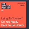 Edu: Lying To Yourself - Do You Really Dare To Be Great?