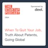 Q&A: When To Quit Your Job, Truth About Patents, Going Global