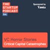 Edu: VC Horror Stories - Critical Capital Catastrophes
