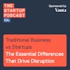 Edu: Traditional Business vs Startups - The Essential Differences That Drive Disruption