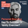 Edu: Personal Branding - Key To Success Or Vanity Exercise?