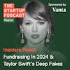 Reacts: Fundraising In 2024 & Taylor Swift Deep Fakes